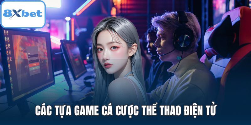 Các tựa game cá cược thể thao điện tử