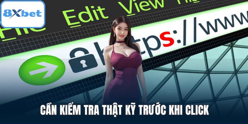 Cần kiểm tra thật kỹ trước khi click