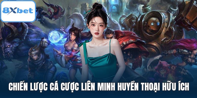 Chiến lược cá cược liên minh huyền thoại hữu ích