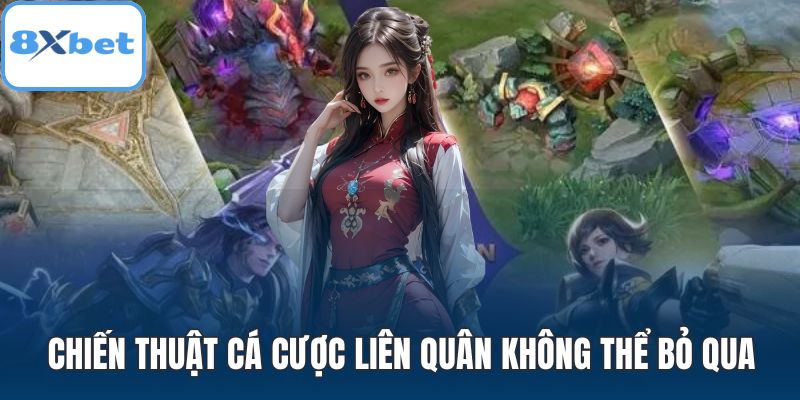 Chiến thuật cá cược liên quân không thể bỏ qua