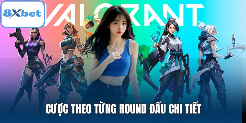 Cược theo từng round đấu chi tiết