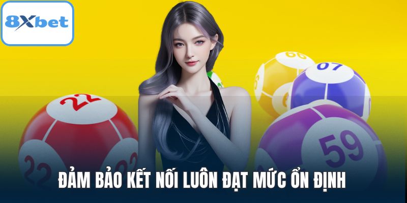 Đảm bảo kết nối luôn đạt mức ổn định