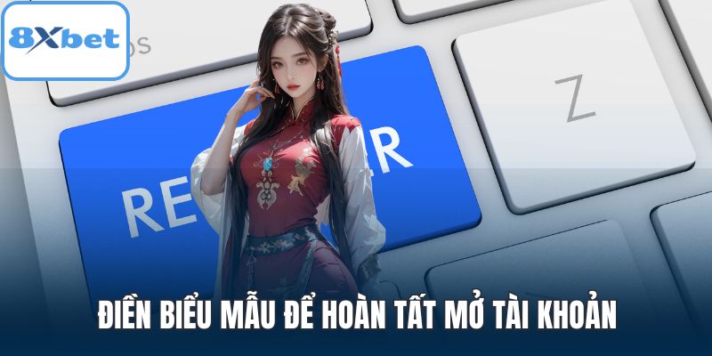 Điền biểu mẫu để hoàn tất mở tài khoản