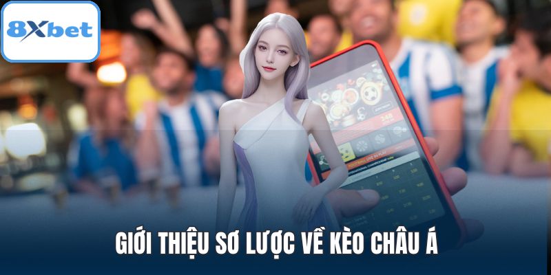 Giới thiệu sơ lược về kèo châu Á