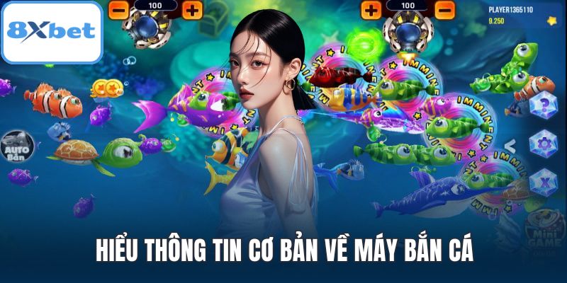 Hiểu thông tin cơ bản về máy bắn cá