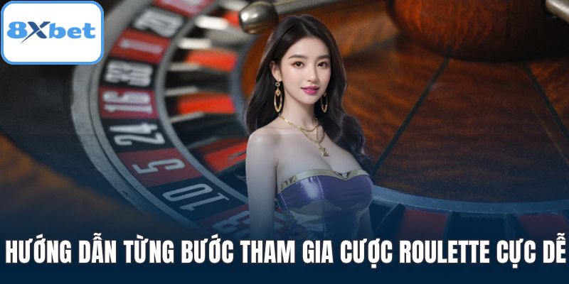 Hướng dẫn từng bước tham gia cược roulette cực dễ