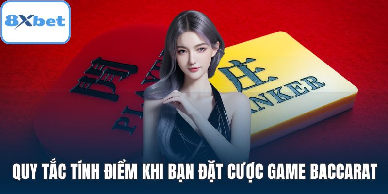 Quy tắc tính điểm khi bạn đặt cược game Baccarat