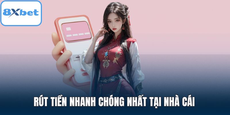 Rút tiền nhanh chóng nhất tại nhà cái