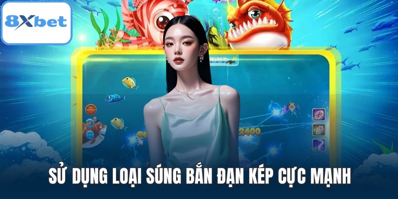 Sử dụng loại súng bắn đạn kép cực mạnh