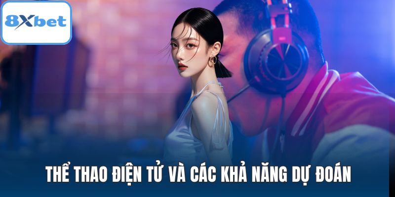 Thể thao điện tử và các khả năng dự đoán