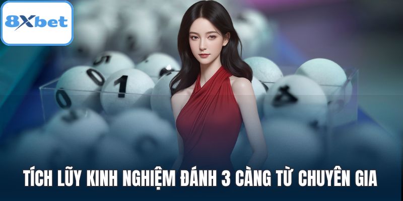 Tích lũy kinh nghiệm đánh 3 càng từ chuyên gia