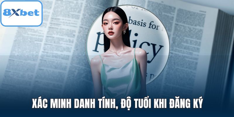 Xác minh danh tính, độ tuổi khi đăng ký