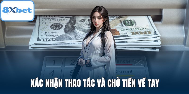 Xác nhận thao tác và chờ tiền về tay