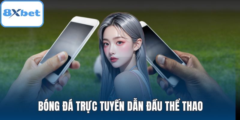 Bóng đá trực tuyến dẫn đầu thể thao