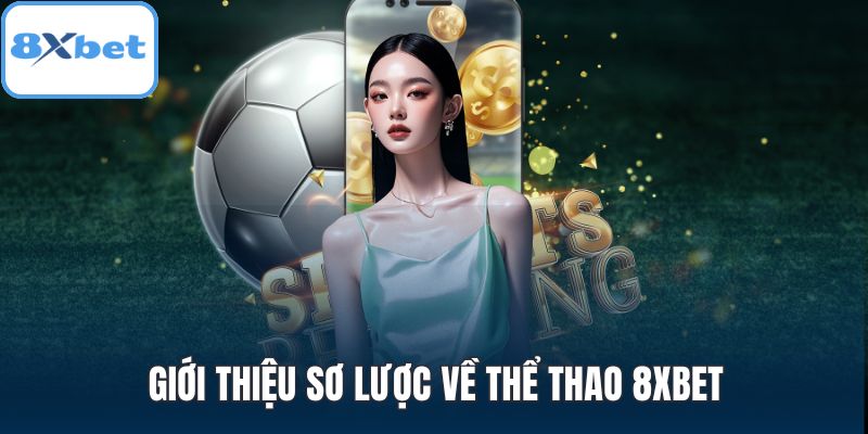 Giới thiệu sơ lược về thể thao 8XBET