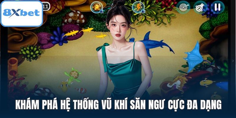 Khám phá hệ thống vũ khí săn ngư cực đa dạng