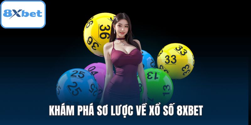 Khám phá sơ lược về xổ số 8XBET