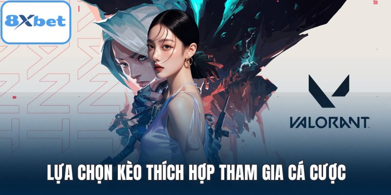 Lựa chọn kèo thích hợp tham gia cá cược