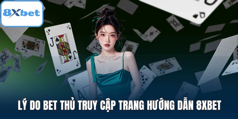 Lý do bet thủ truy cập trang hướng dẫn 8XBET