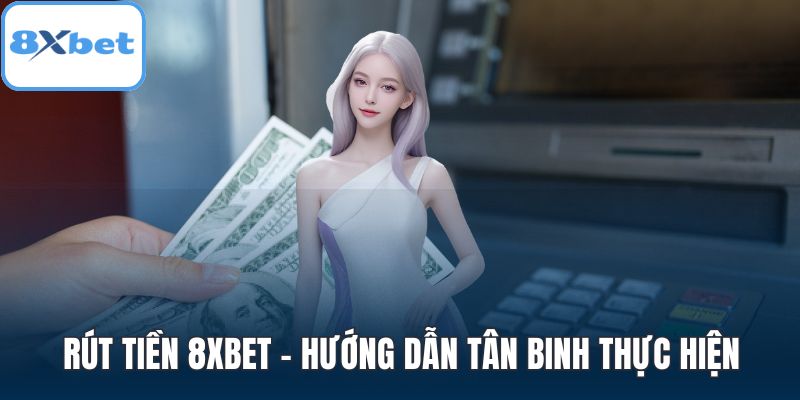 Rút tiền 8XBET