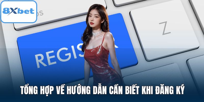 Tổng hợp về hướng dẫn cần biết khi đăng ký