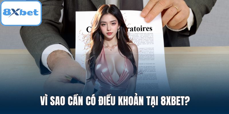 Vì sao cần có điều khoản tại 8XBET?
