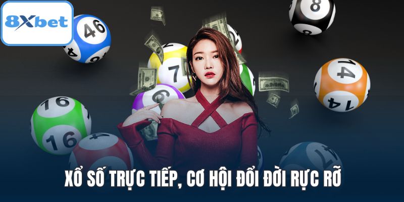 Xổ số trực tiếp, cơ hội đổi đời rực rỡ